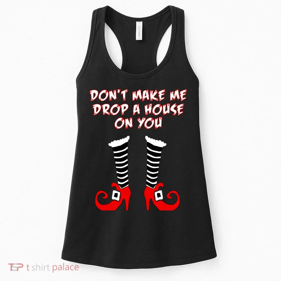 Don't Make Me Drop A House On You Women's Tank Top