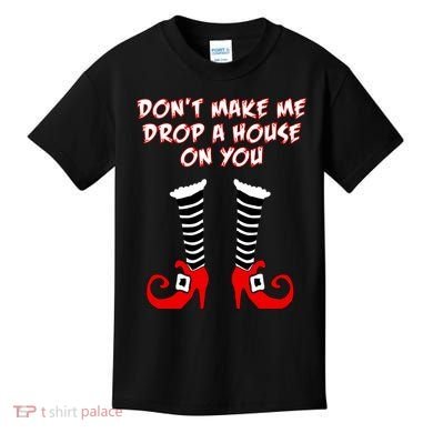 Don't Make Me Drop A House On You Kids T-Shirt