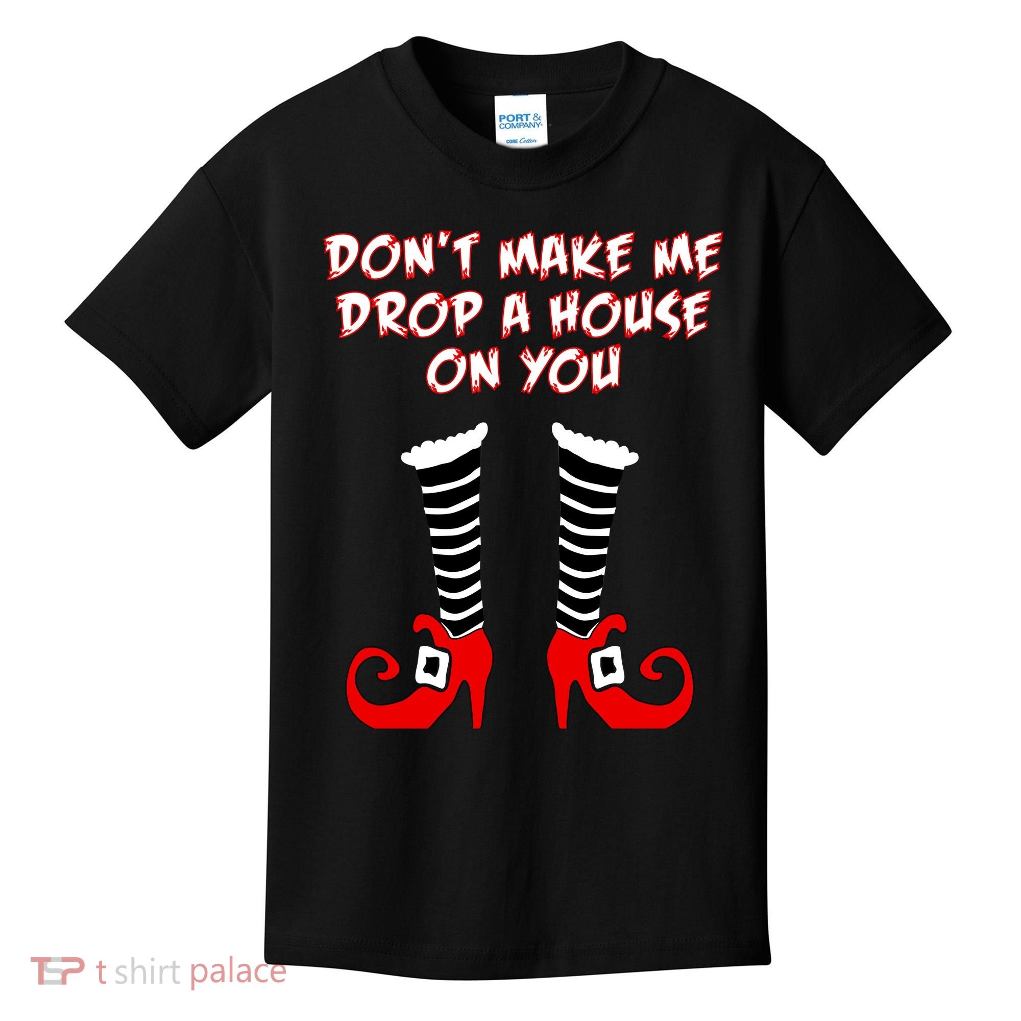 Don't Make Me Drop A House On You Kids T-Shirt