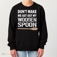 Don't Make Me Get Out My Wooden Spoon Women's Sweatshirt thumb 0