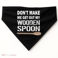 Don't Make Me Get Out My Wooden Spoon USA-Made Doggie Bandana thumb 0