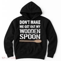 Don't Make Me Get Out My Wooden Spoon Hoodie thumb 0