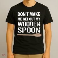 Don't Make Me Get Out My Wooden Spoon T-Shirt thumb 3