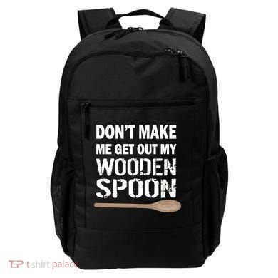 Don't Make Me Get Out My Wooden Spoon Backpack