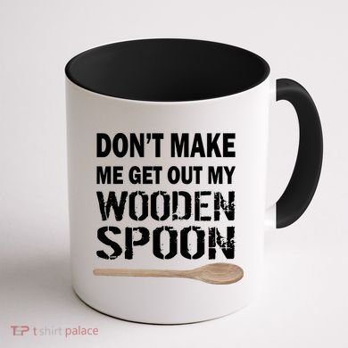 Don't Make Me Get Out My Wooden Spoon Coffee Mug back
