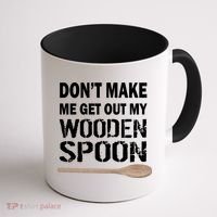 Don't Make Me Get Out My Wooden Spoon Coffee Mug thumb 1