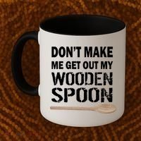 Don't Make Me Get Out My Wooden Spoon Coffee Mug thumb 2