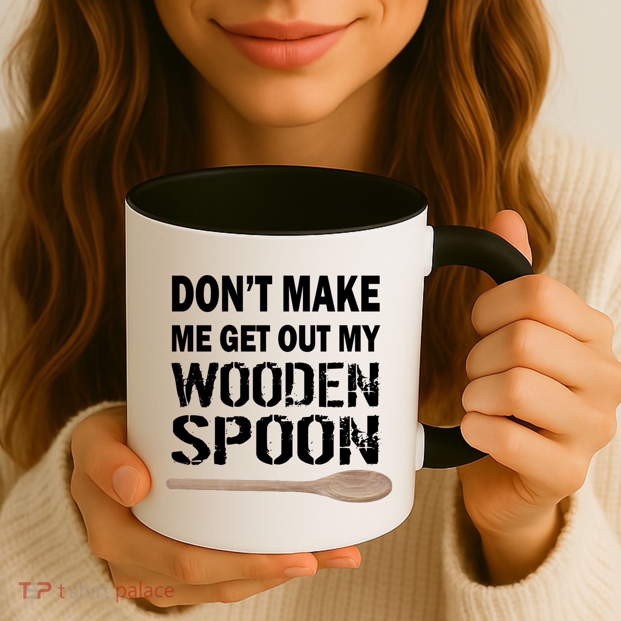 Don't Make Me Get Out My Wooden Spoon Coffee Mug