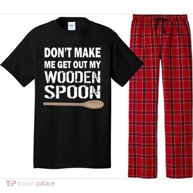 Don't Make Me Get Out My Wooden Spoon Pajama Set