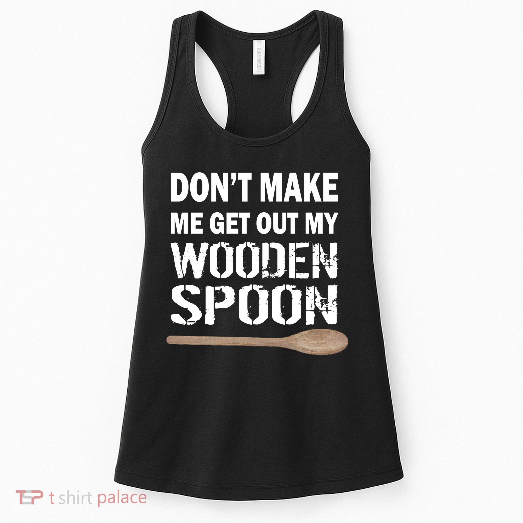 Don't Make Me Get Out My Wooden Spoon Women's Tank Top