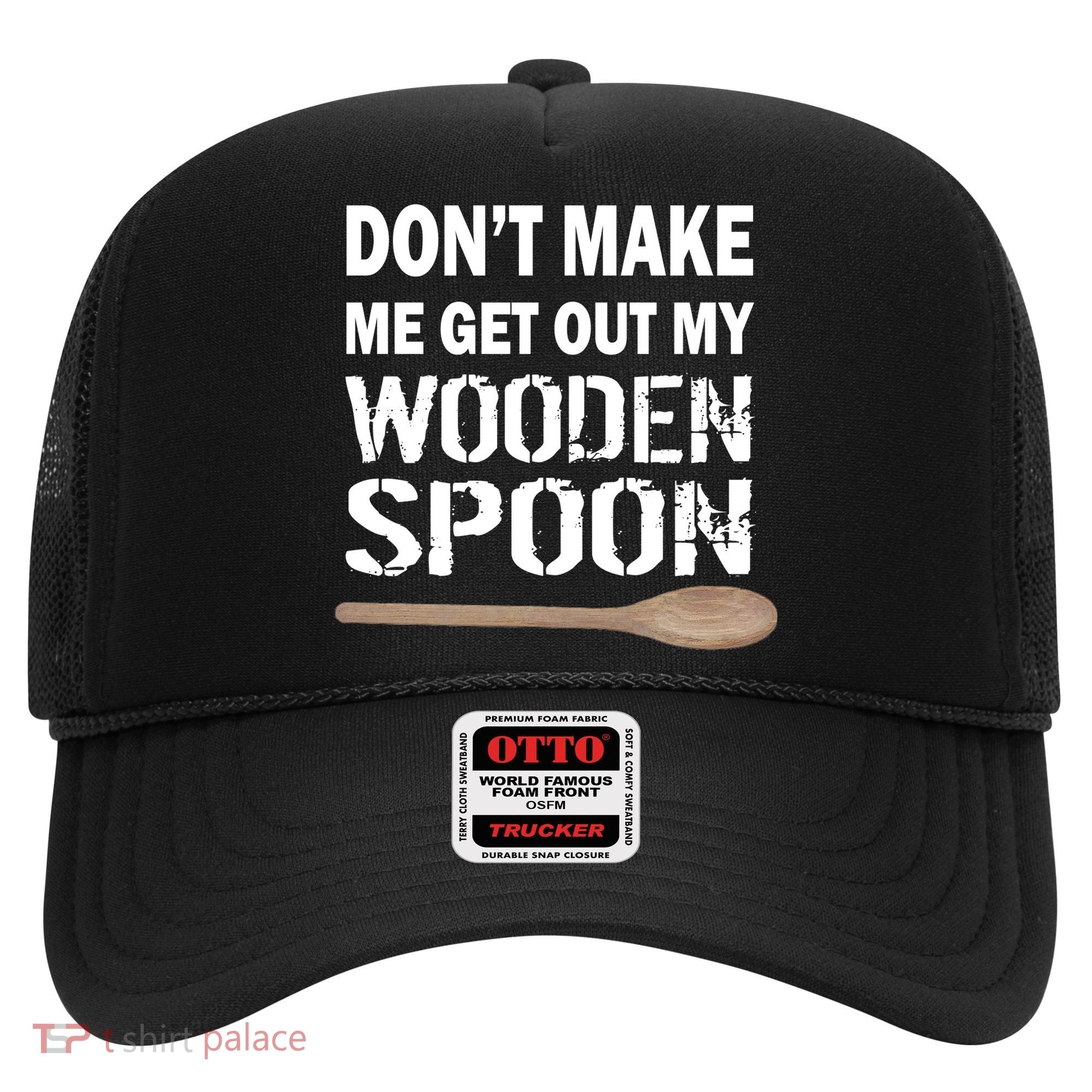 Don't Make Me Get Out My Wooden Spoon Hat