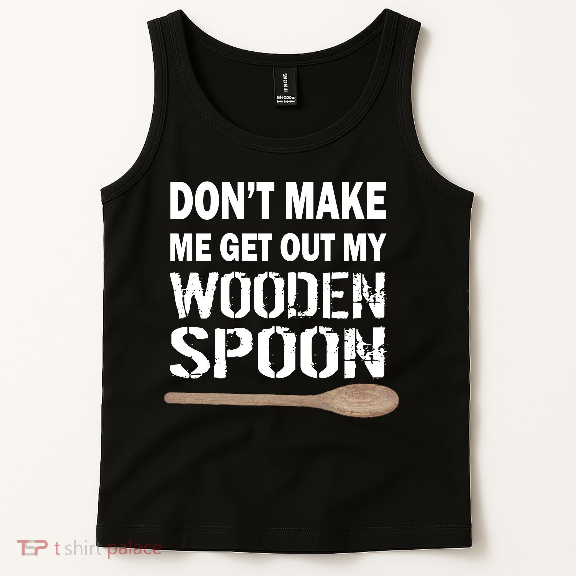 Don't Make Me Get Out My Wooden Spoon Tank Top