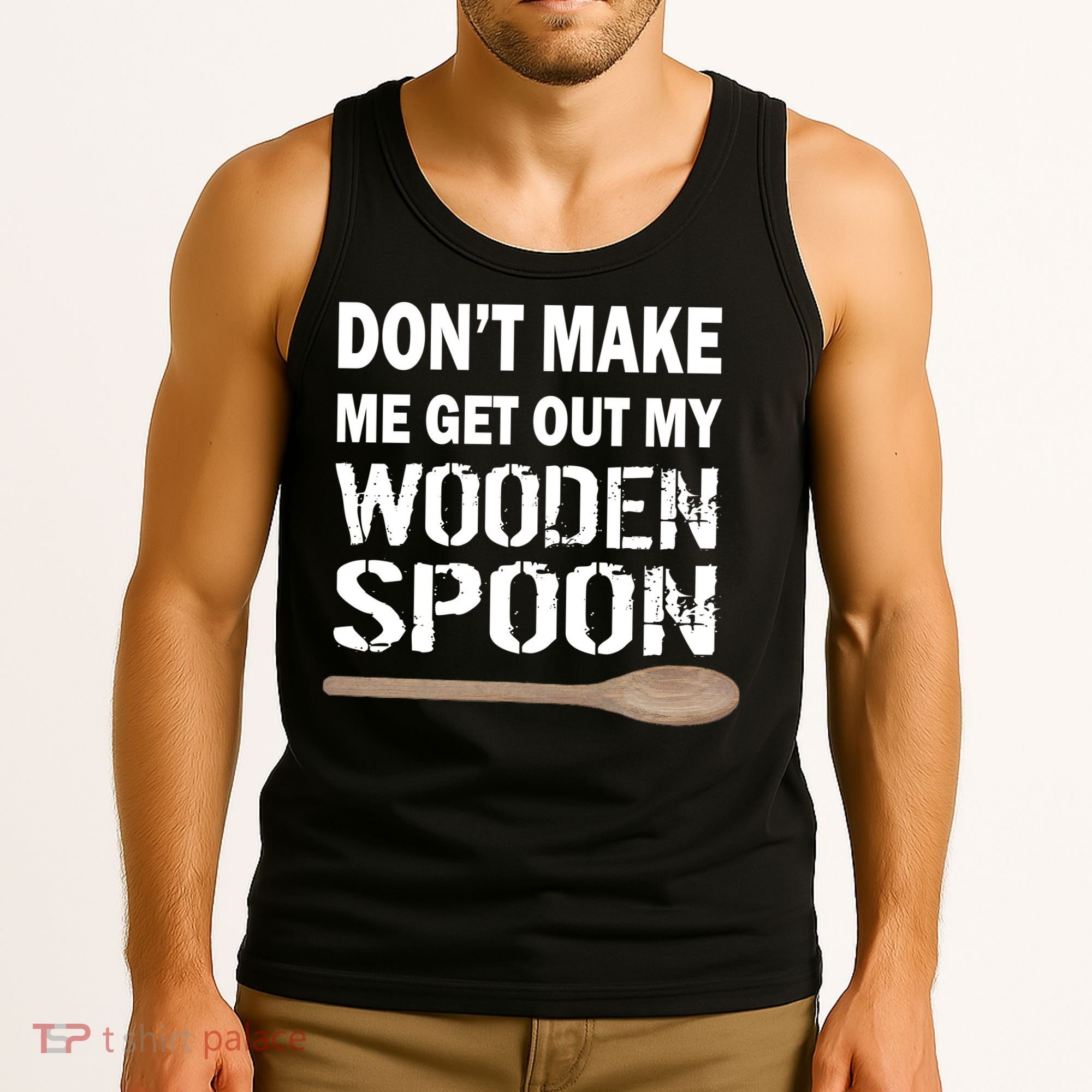 Don't Make Me Get Out My Wooden Spoon Tank Top
