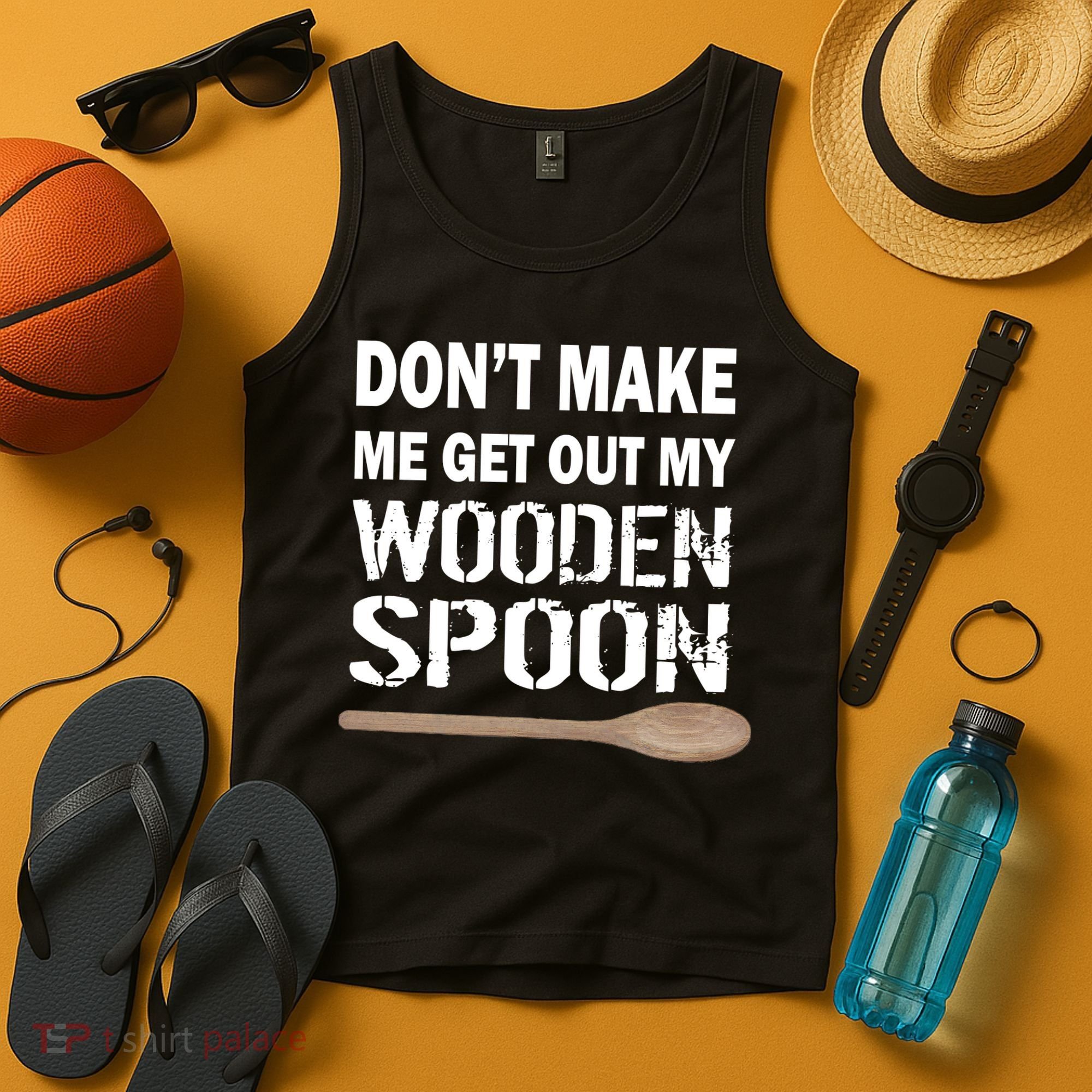 Don't Make Me Get Out My Wooden Spoon Tank Top