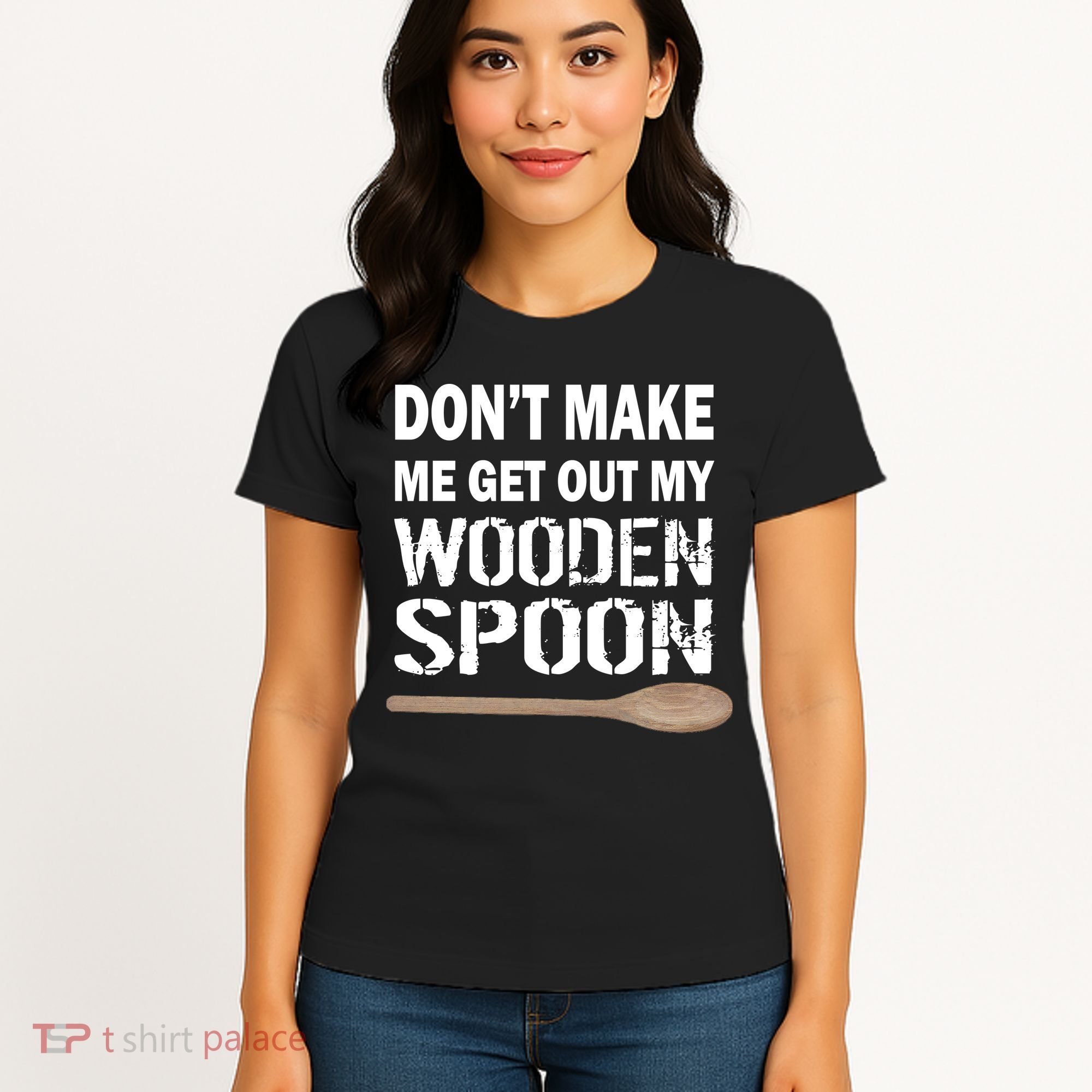 Don't Make Me Get Out My Wooden Spoon Women's T-Shirt