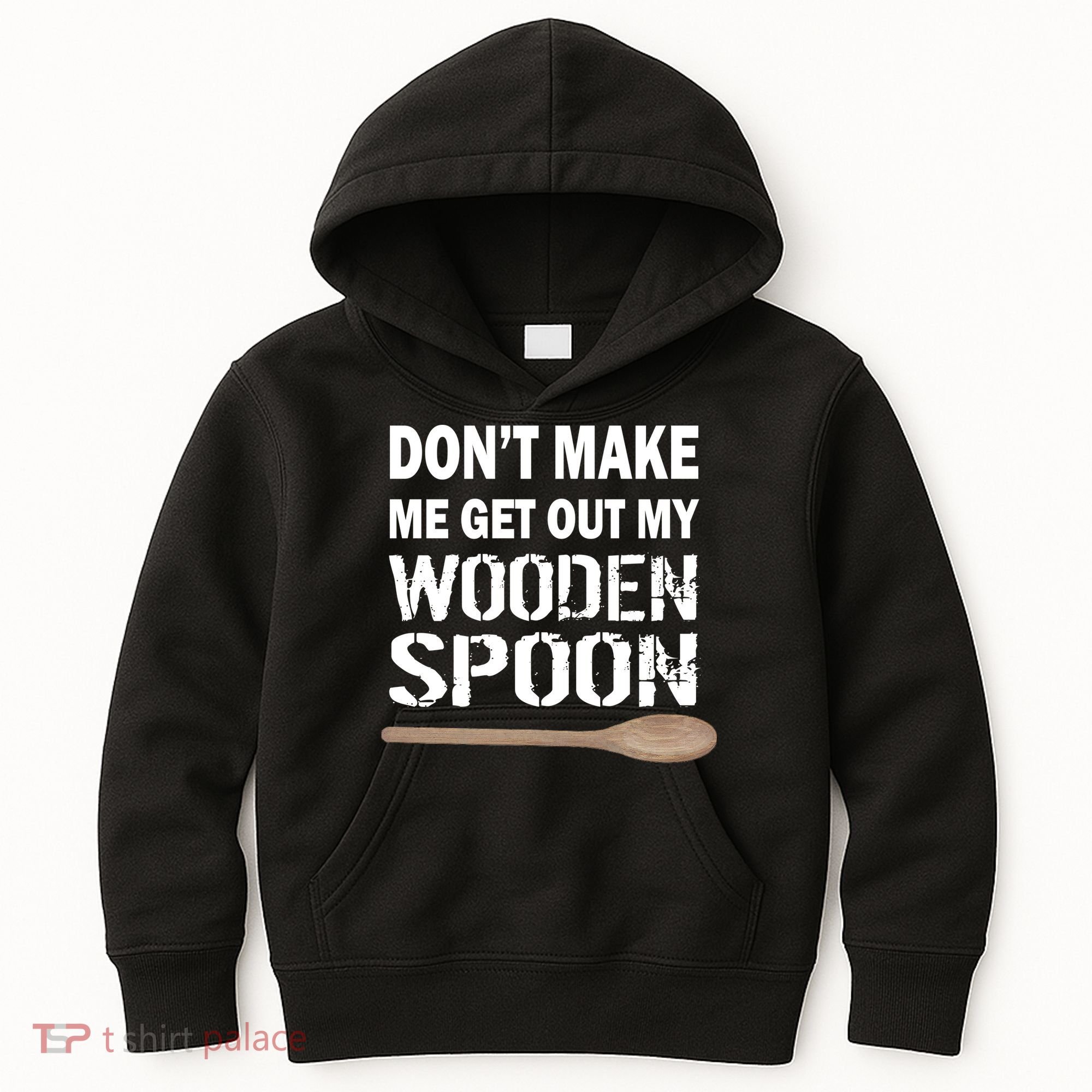 Don't Make Me Get Out My Wooden Spoon Kids Hoodie