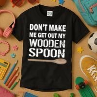 Don't Make Me Get Out My Wooden Spoon Kids T-Shirt thumb 3