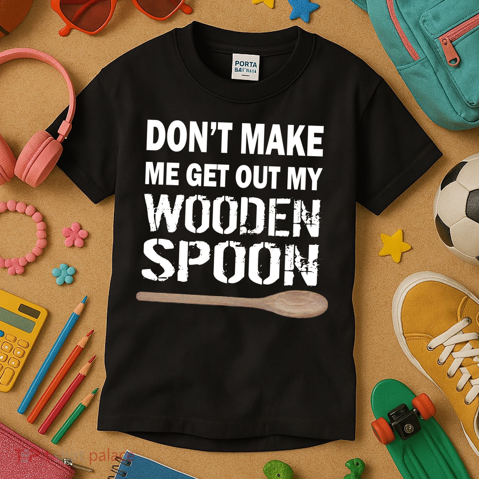 Don't Make Me Get Out My Wooden Spoon Kids T-Shirt