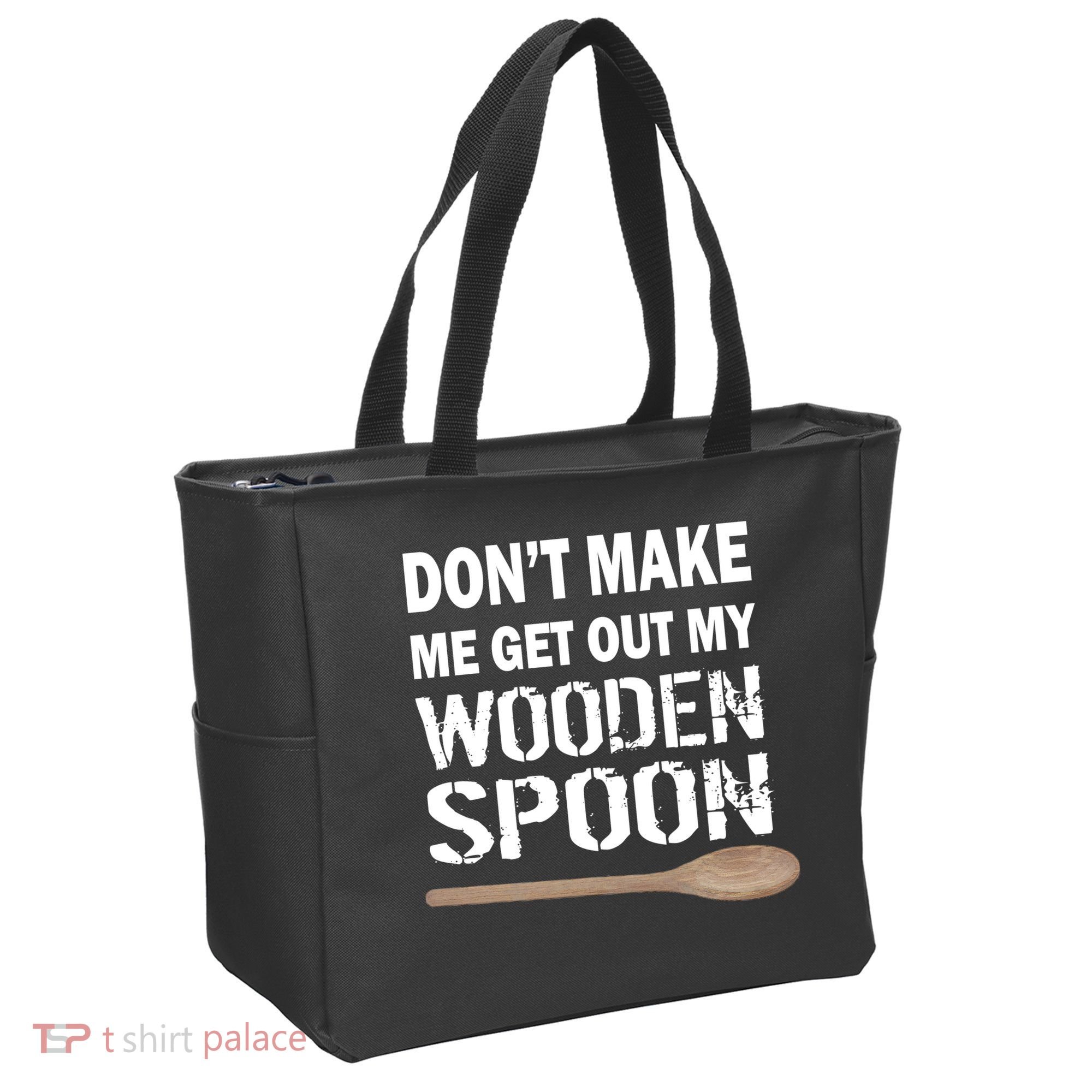 Don't Make Me Get Out My Wooden Spoon Tote Bag