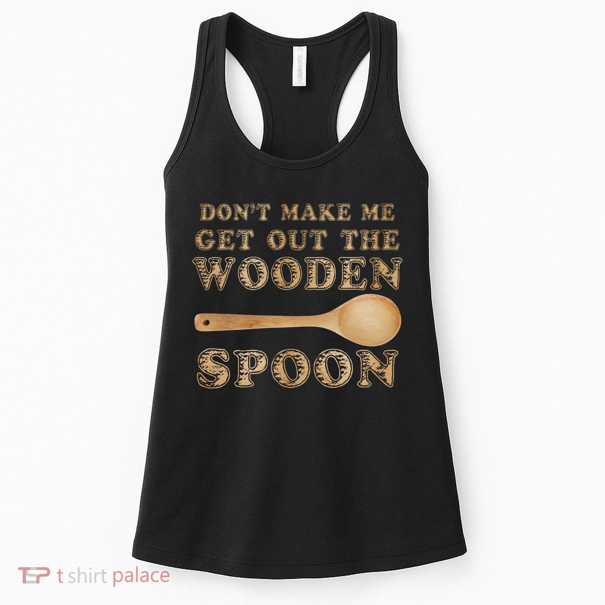 Don't Make Me Get Out the Wooden Spoon Women's Tank Top
