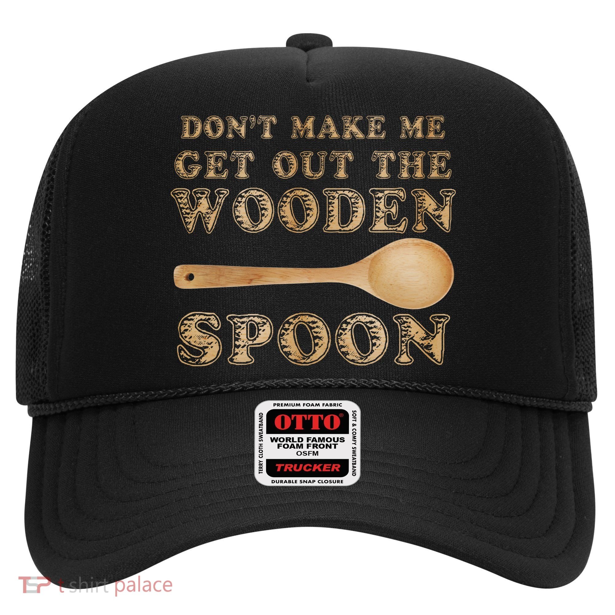Don't Make Me Get Out the Wooden Spoon Hat