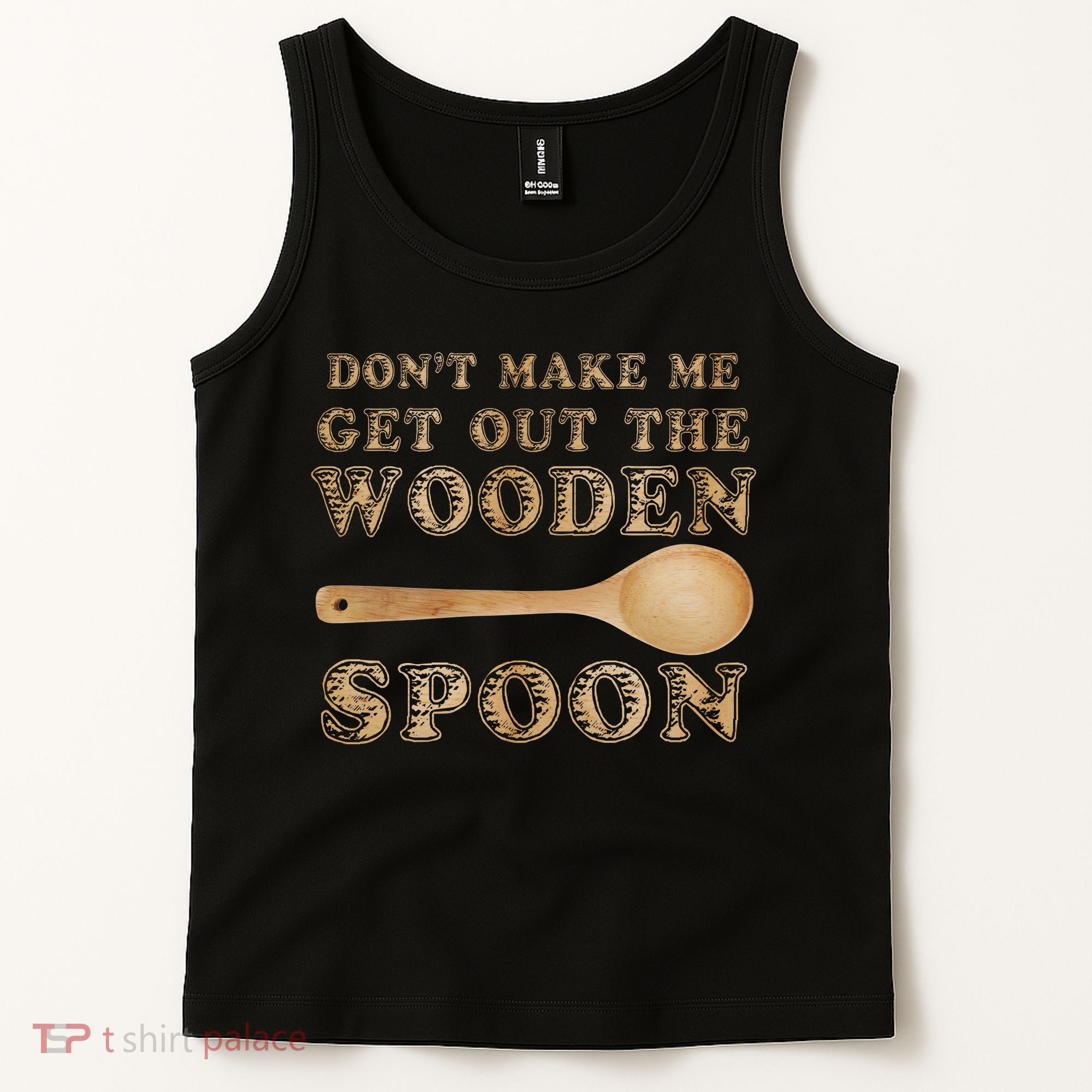 Don't Make Me Get Out the Wooden Spoon Tank Top