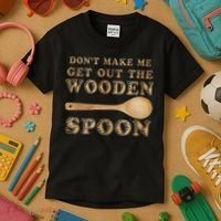 Don't Make Me Get Out the Wooden Spoon Kids T-Shirt thumb 3