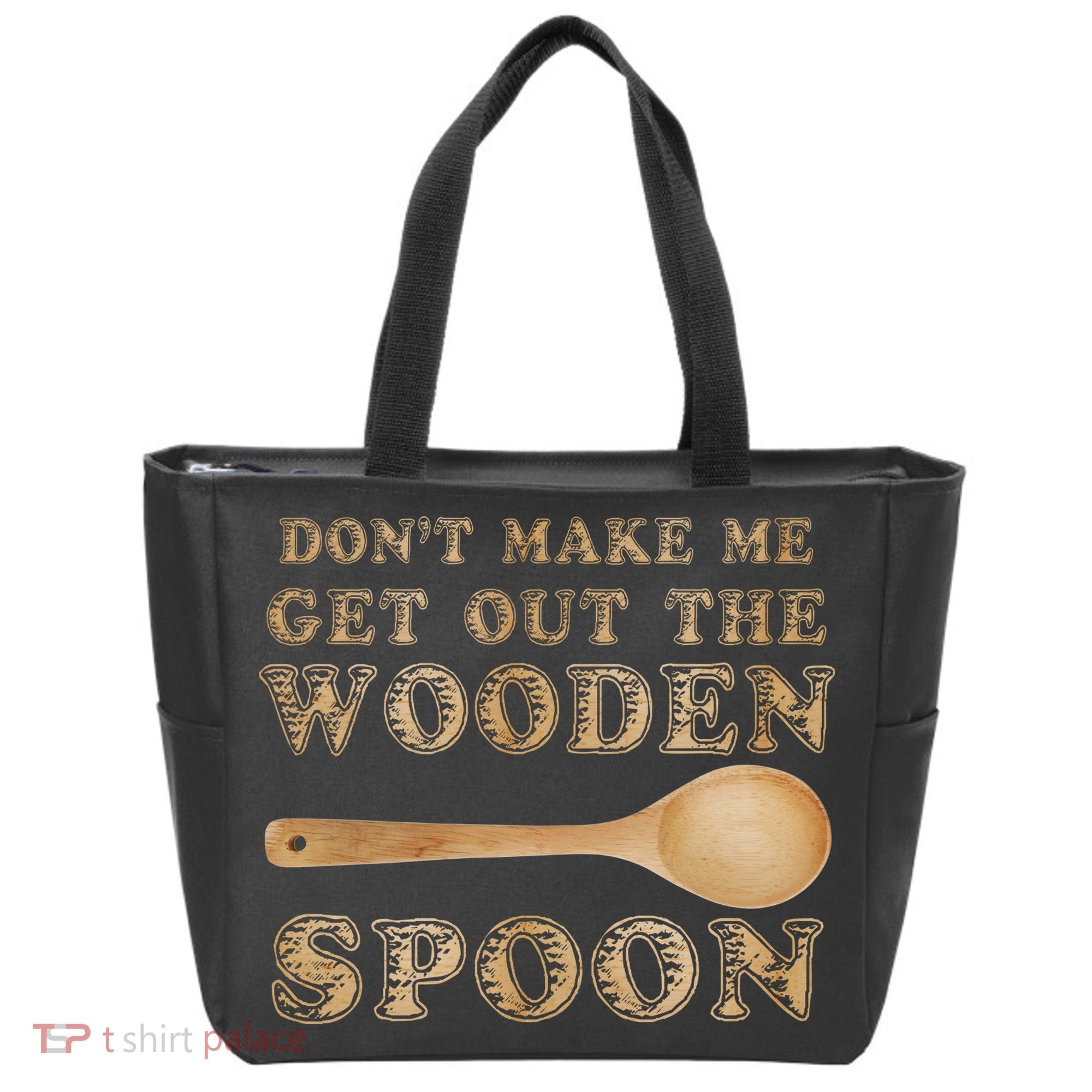 Don't Make Me Get Out the Wooden Spoon Tote Bag