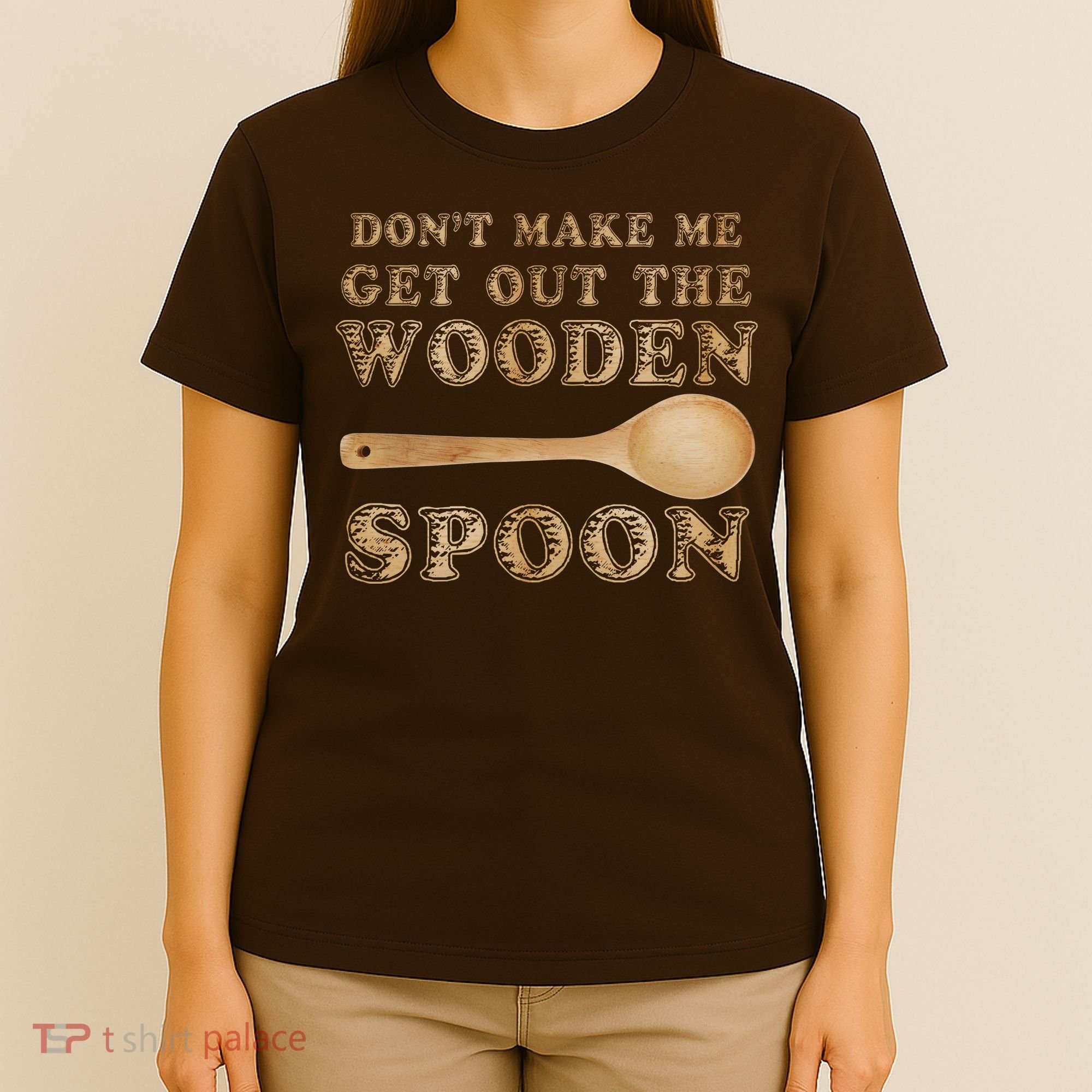 Don't Make Me Get Out the Wooden Spoon T-Shirt