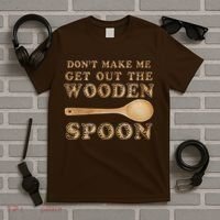 Don't Make Me Get Out the Wooden Spoon T-Shirt thumb 5