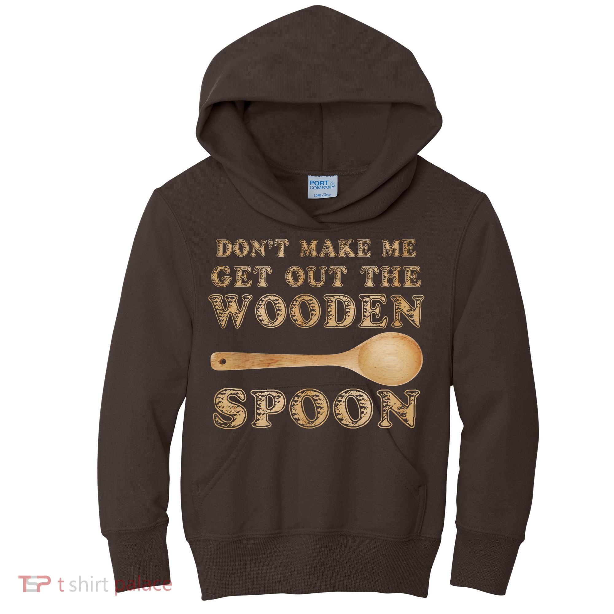 Don't Make Me Get Out the Wooden Spoon Kids Hoodie