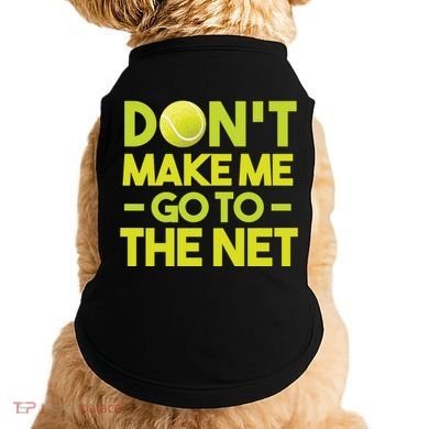 Don't Make Me Go To The Net Doggie Tank