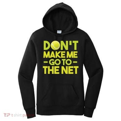 Don't Make Me Go To The Net Women's Hoodie