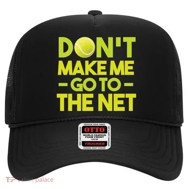 Don't Make Me Go To The Net Hat