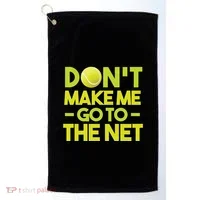 Don't Make Me Go To The Net Golf Towel thumb 0
