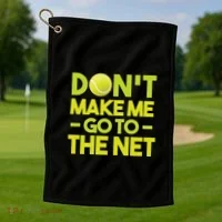 Don't Make Me Go To The Net Golf Towel thumb 1