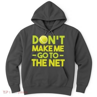 Don't Make Me Go To The Net Hoodie