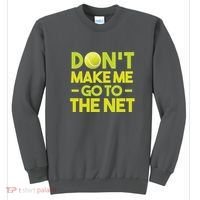 Don't Make Me Go To The Net Sweatshirt thumb 0