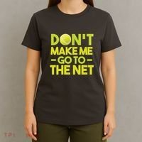 Don't Make Me Go To The Net T-Shirt thumb 4
