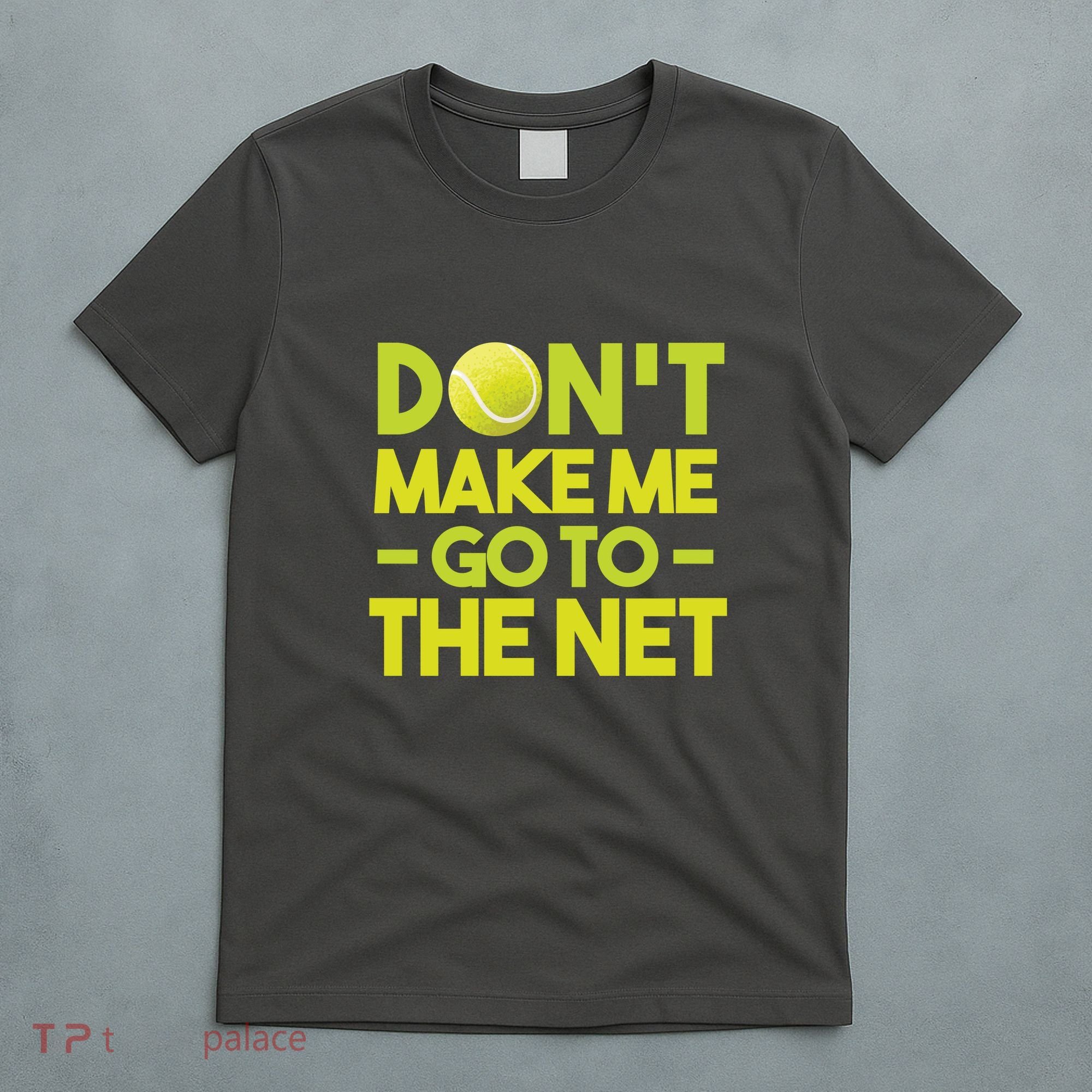 Don't Make Me Go To The Net T-Shirt