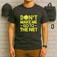Don't Make Me Go To The Net T-Shirt thumb 6