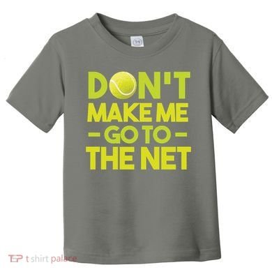 Don't Make Me Go To The Net Toddler T-Shirt