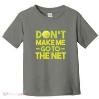 Don't Make Me Go To The Net Toddler T-Shirt thumb 0