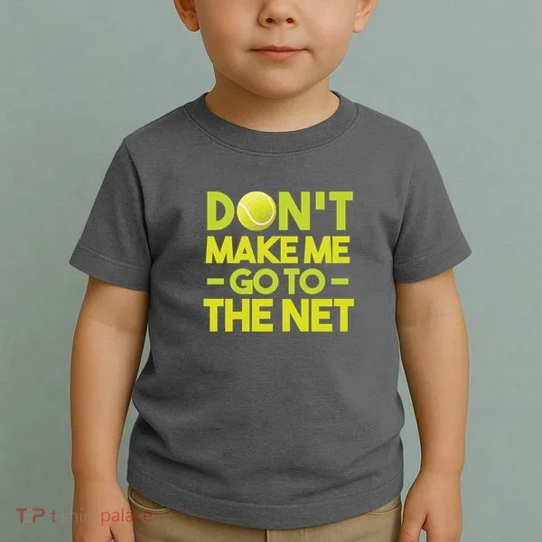 Don't Make Me Go To The Net Toddler T-Shirt