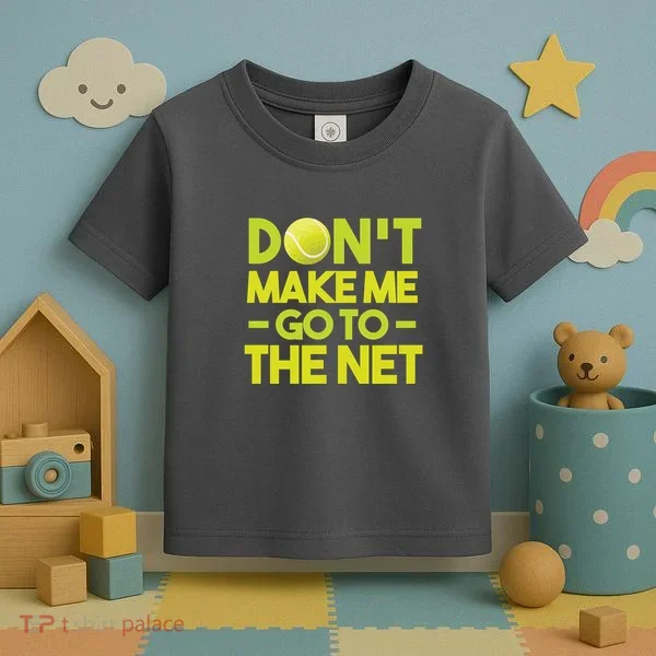 Don't Make Me Go To The Net Toddler T-Shirt