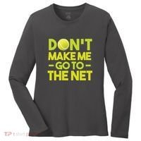 Don't Make Me Go To The Net Women's Long Sleeve Shirt thumb 0