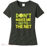 Don't Make Me Go To The Net Women's T-Shirt thumb 0
