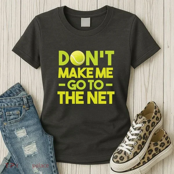 Don't Make Me Go To The Net Women's T-Shirt