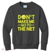 Don't Make Me Go To The Net Kids Sweatshirt thumb 0