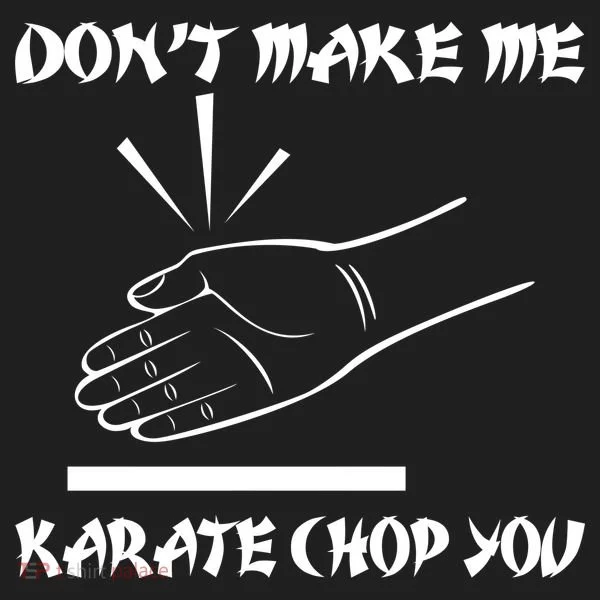 Don't Make Me Karate Chop You Women's Sweatshirt